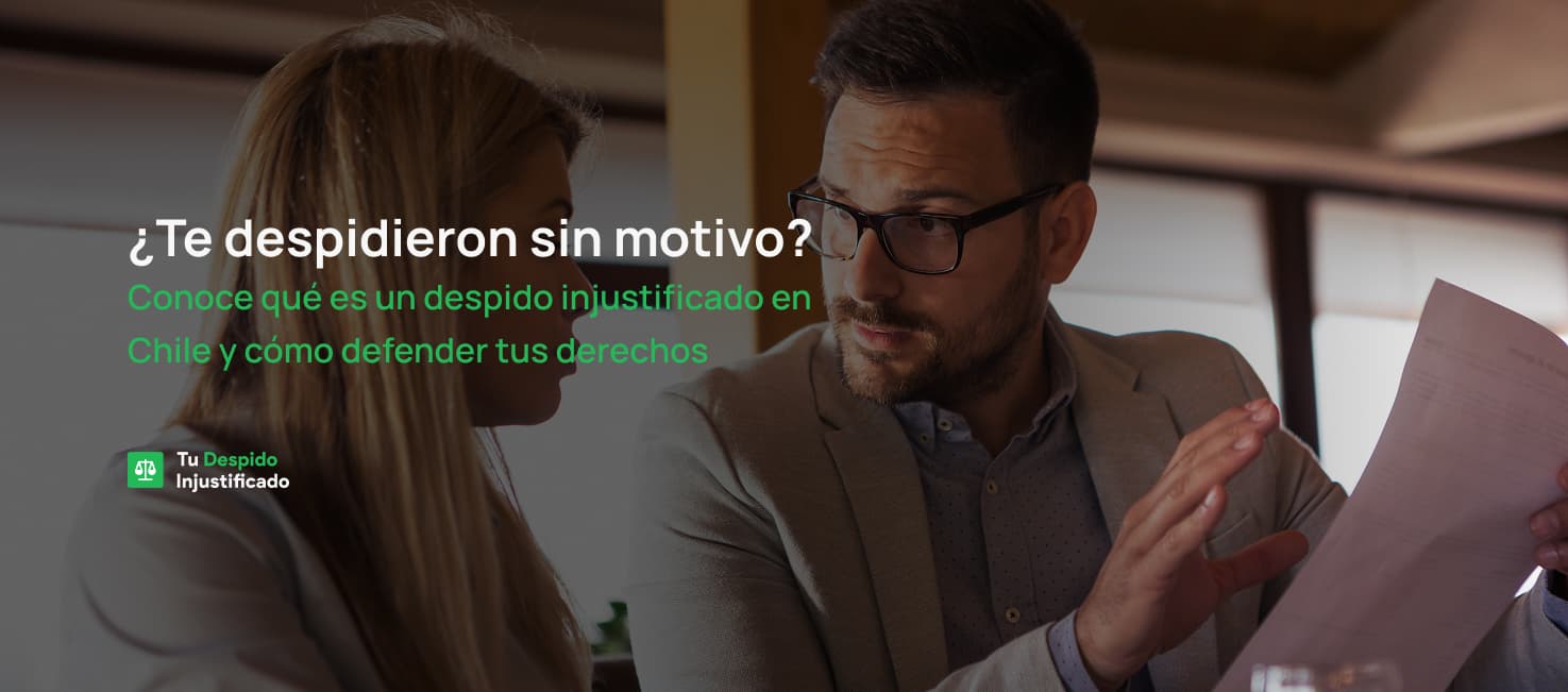 ¿Te despidieron sin motivo? Conoce qué es un despido injustificado en Chile y cómo defender tus derechos