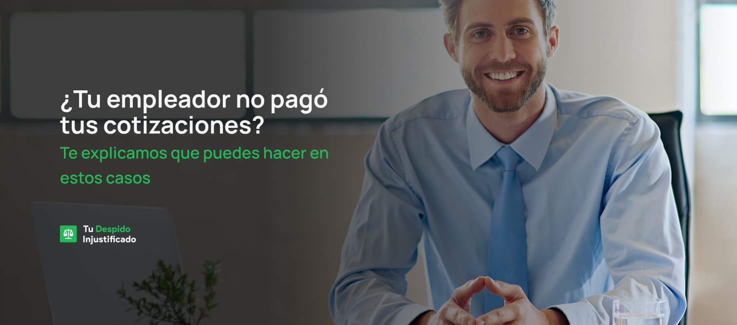 Qué hacer si tu empleador no pagó tus cotizaciones
