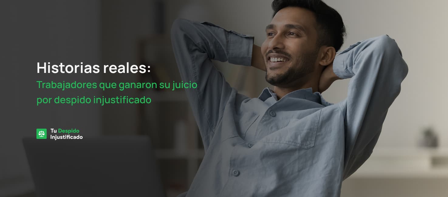 Historias reales: trabajadores que ganaron su juicio por despido injustificado